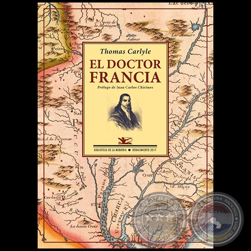 EL DOCTOR FRANCIA - Autor: THOMAS CARLYLE - Ao 2017